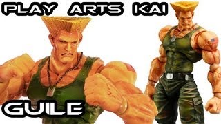 Play Arts Kai Super Street Fighter IV GUILE Figure Review