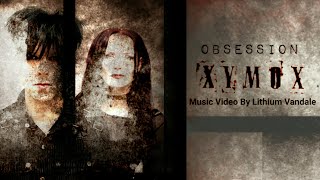 Xymox - Obsession - Music Video By Lithium Vandale - Twist of Shadows - Gothic Rock Darkwave Music
