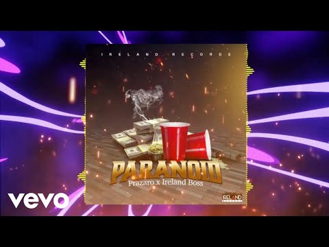Ireland Boss - Paranoid (Official Audio) ft. Prazaro
