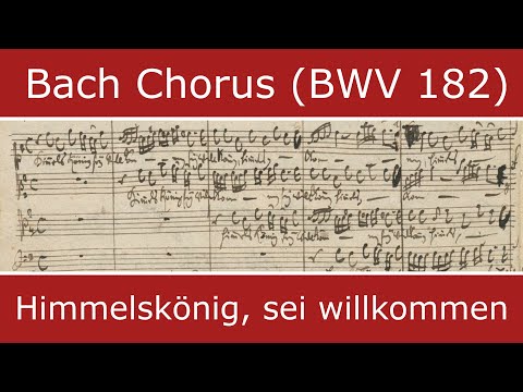 Bach's own score - Himmelskönig, sei willkommen (Chorus)