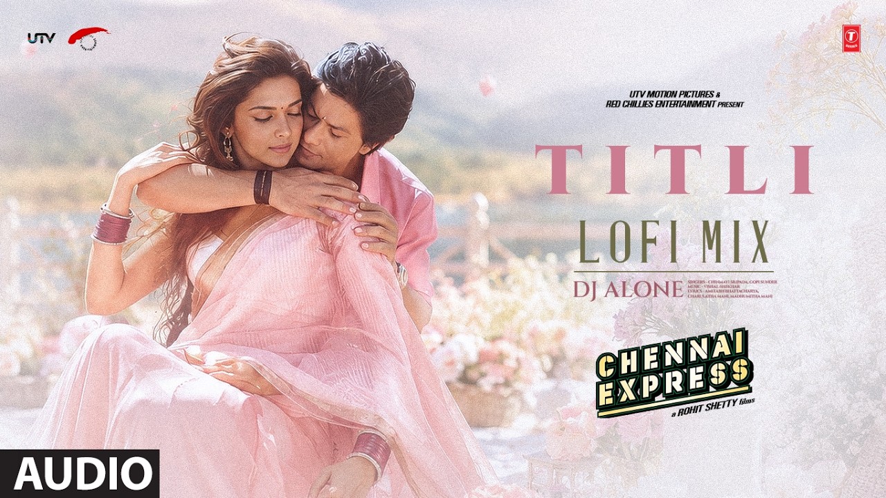 Titli Lofi Mix: Shah Rukh Khan, Deepika Padukone | Chennai Express | Vishal-Sheykhar | DJ Alone