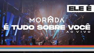 Video thumbnail of "É TUDO SOBRE VOCÊ | MORADA (CLIPE OFICIAL)"