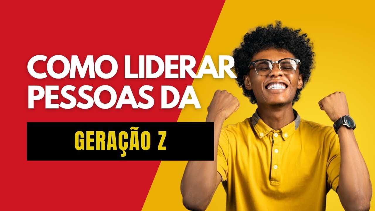 COMO LIDERAR PESSOAS DA GERAÇÃO Z - Aula Liberada!