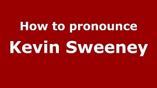 How to pronounce Kevin Sweeney