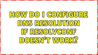 Ubuntu: How do I configure DNS resolution if resolvconf doesn&#39;t work?