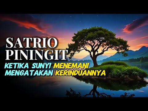 Ketika sunyi menemani SATRIO PININGIT mengatakan kerinduanya
