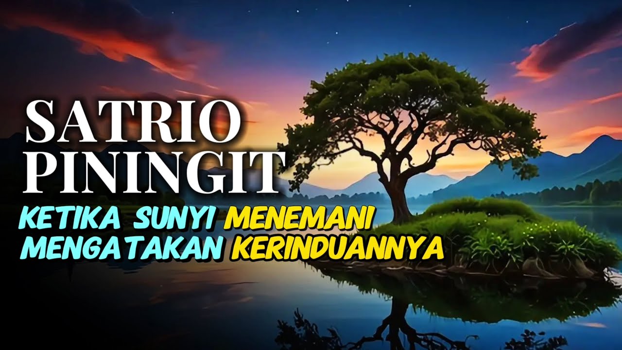 Ketika sunyi menemani SATRIO PININGIT mengatakan kerinduanya