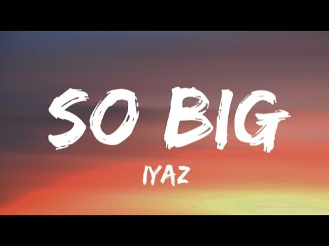 Iyaz - So big(Lyrics)
