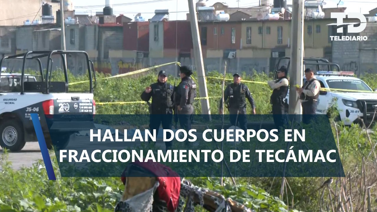 Encuentran cuerpos emplayados de 2 hombres en Tecámac, Edomex