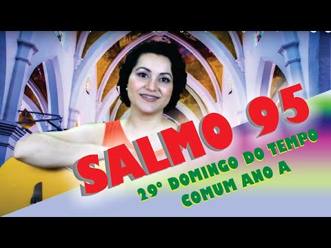 Salmo 95 Ó Família das Nações Dai ao Senhor Poder e Glória - CATÓLICA