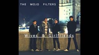 The Mojo Filters - Wives and Girlfriends
