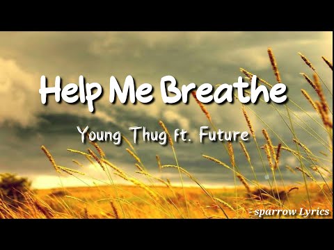 Young Thug - Help Me Breathe ft. Future  (Lyrics) 🎵
