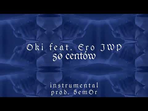 [INSTRUMENTAL] Oki feat. Ero JWP - 50 centów (prod. Sem0r)