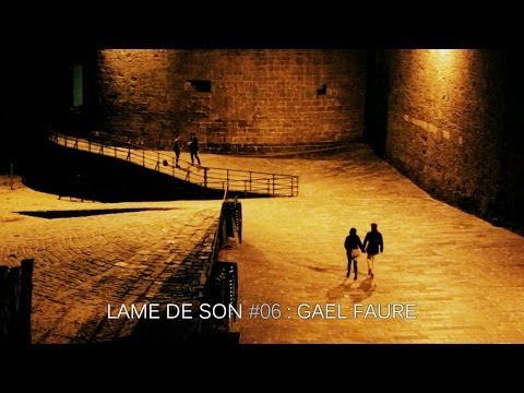 Gael Faure : A la tienne | LAME DE SON #6 - Part III
