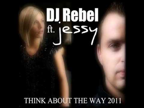 Think About The Way (Extended Mix) - DJ Rebel Ft. Jessy
