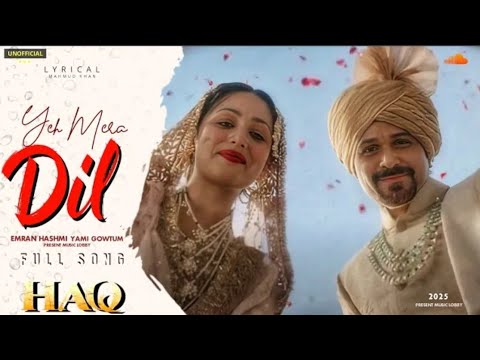 Yeh Mera Dil (Lyrical Video) | Haq | Emraan Hashmi | Yami Gautam | New Hindi Song 2025 mrisrar178