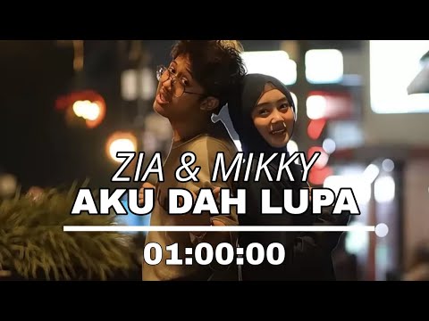 AKU DAH LUPA - ZIA & MIKKY 1 Jam