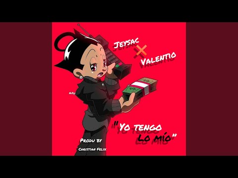 Yo Tengo Lo Mio (feat. Valentio)