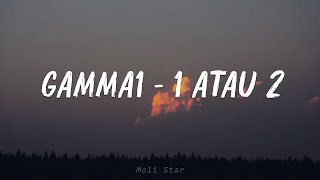 Download lagu Gamma - 1 atau 2 (lirik) mp3 Download lagu Gamma - 1 atau 2 (lirik) mp3
