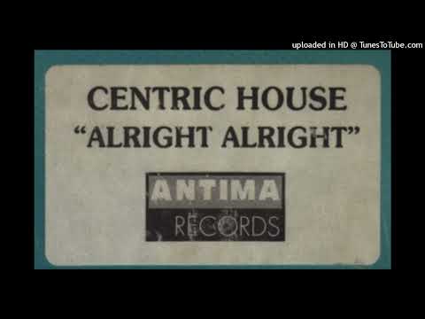 Centric House - Alright Alright (Daydream Mix)