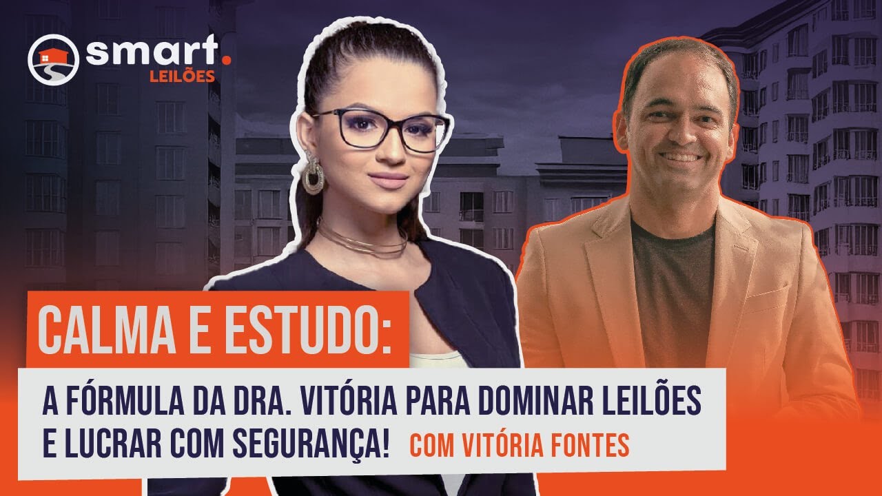 Calma e Estudo: A fórmula da Doutora Vitória para DOMINAR OS LEILÕES e LUCRAR com segurança!