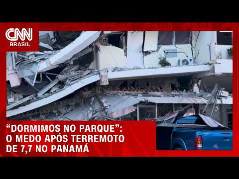“Dormimos no parque”: moradores relatam medo e estragos após terremoto de magnitude 7,7 no Panamá