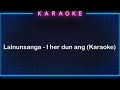 Lalnunsanga I Her Dun Ang Karaoke