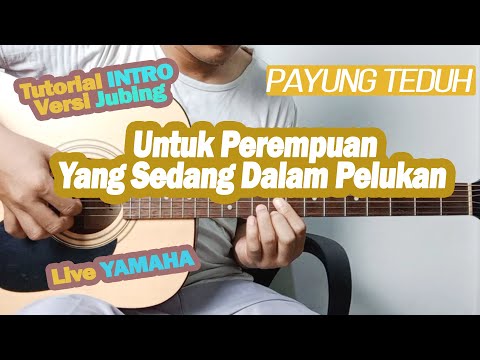 (Tutorial Intro) Untuk Perempuan Yang Sedang Dalam Pelukan - Payung Teduh (Versi Jubing)