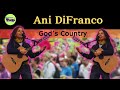 Ani DiFranco Performs "God's Country" 