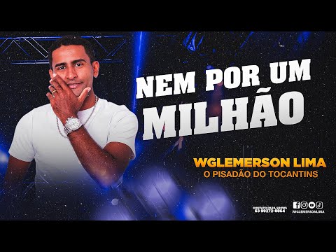 Wglemerson Lima - Nem por um Milhão