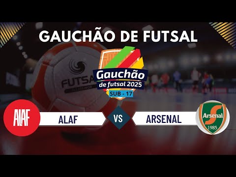 GAUCHÃO DE FUTSAL SUB 17 - ALAF X ARSENAL - FINAL - JOGO DE VOLTA