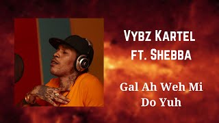 Vybz Kartel ft. Shebba - Gal Ah Weh Mi Do Yuh (432Hz)