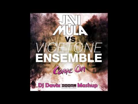 Vicetone vs Javi Mula - Ensemble Come On (Dj Davix Mashup) [shortversion]