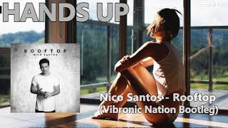 Nico Santos - Rooftop (Vibronic Nation Bootleg)
