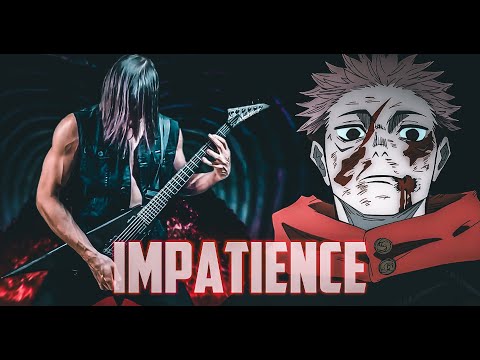 IMPATIENCE "DIVERGENT FIST" METAL REMIX (COVER) / ITADORI YUJI THEME / JUJUTSU KAISEN OST