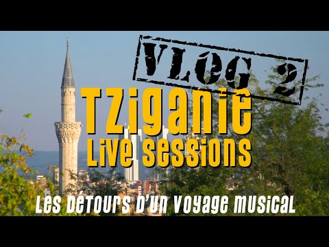 TZIGANIE LIVE SESSIONS - VLOG 2 - Esma's Band Next Generation & Elvis Ajdinovic Orkestar