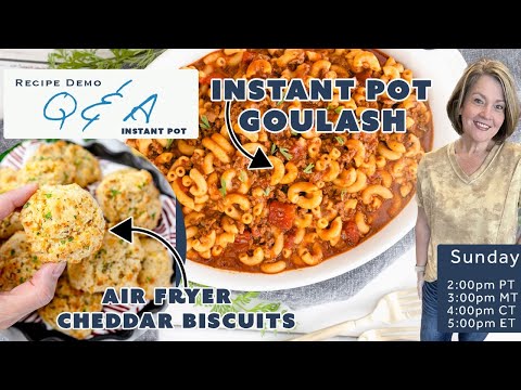 How to Make Instant Pot Goulash and Air Fryer Cheddar Biscuits LIVE Q&A