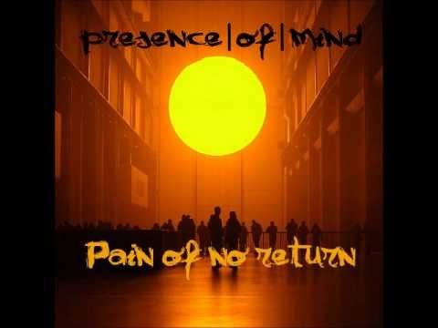 presence of mind - pain of no return