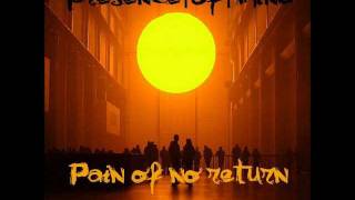 presence of mind - pain of no return