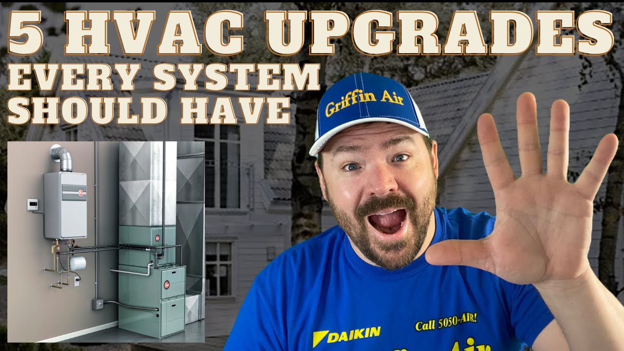 5 Upgrades Every HVAC System Should Have!