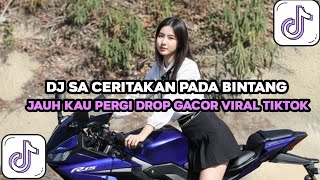 Download lagu DJ SA CERITAKAN PADA BINTANG BINTANG - JAUH KO PERGI (Prengky gantay remix) DROP SIUL VIRAL TIKTOK  mp3