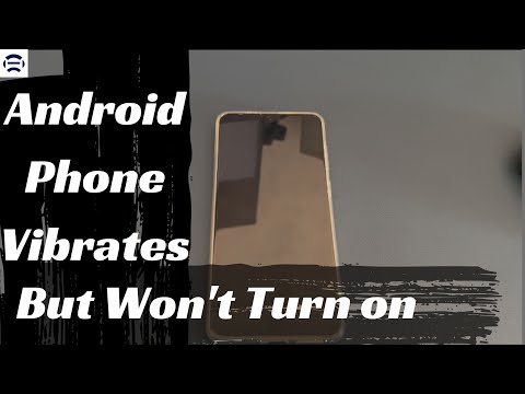 My Android Phone Vibrates But Won't Turn On. How Should I Fix It?