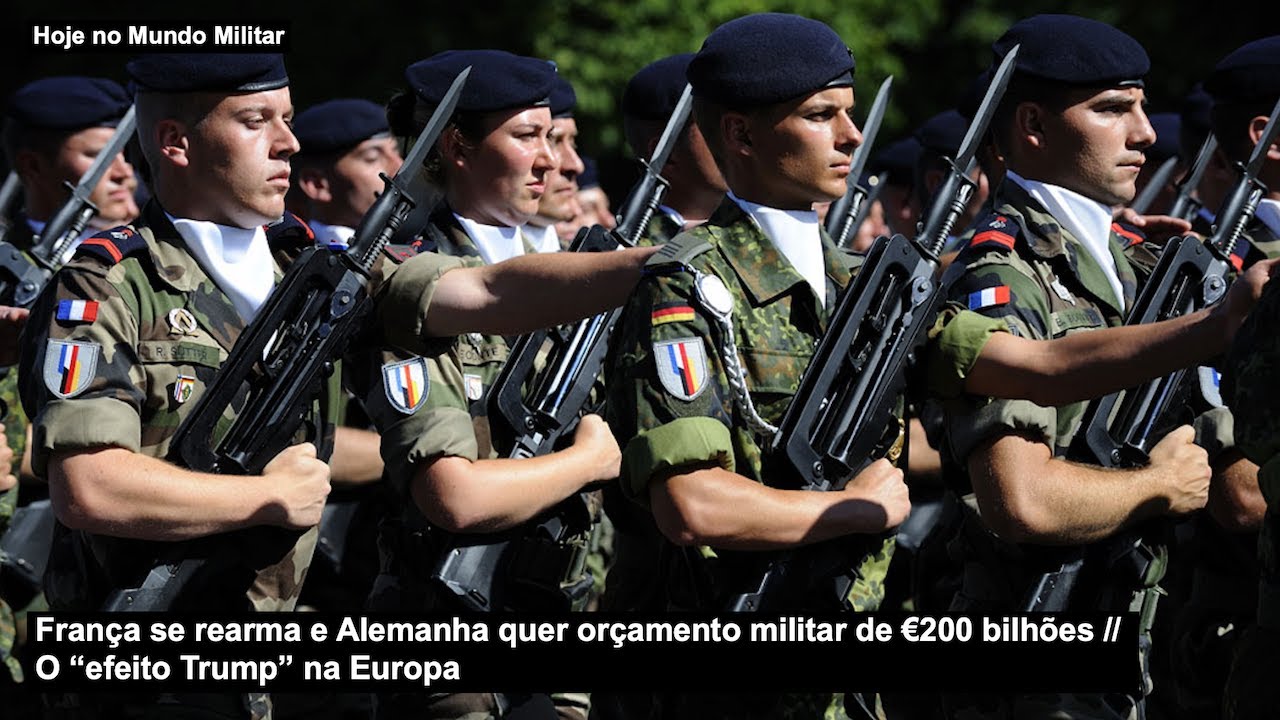 França se rearma e Alemanha quer orçamento militar de €200 bilhões – O “efeito Trump” na Europa