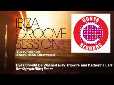 Spin Science, Pierre Ravan - Eyes Should Be Washed - Jay Tripwire and Katherine Larr Retrograde Mix