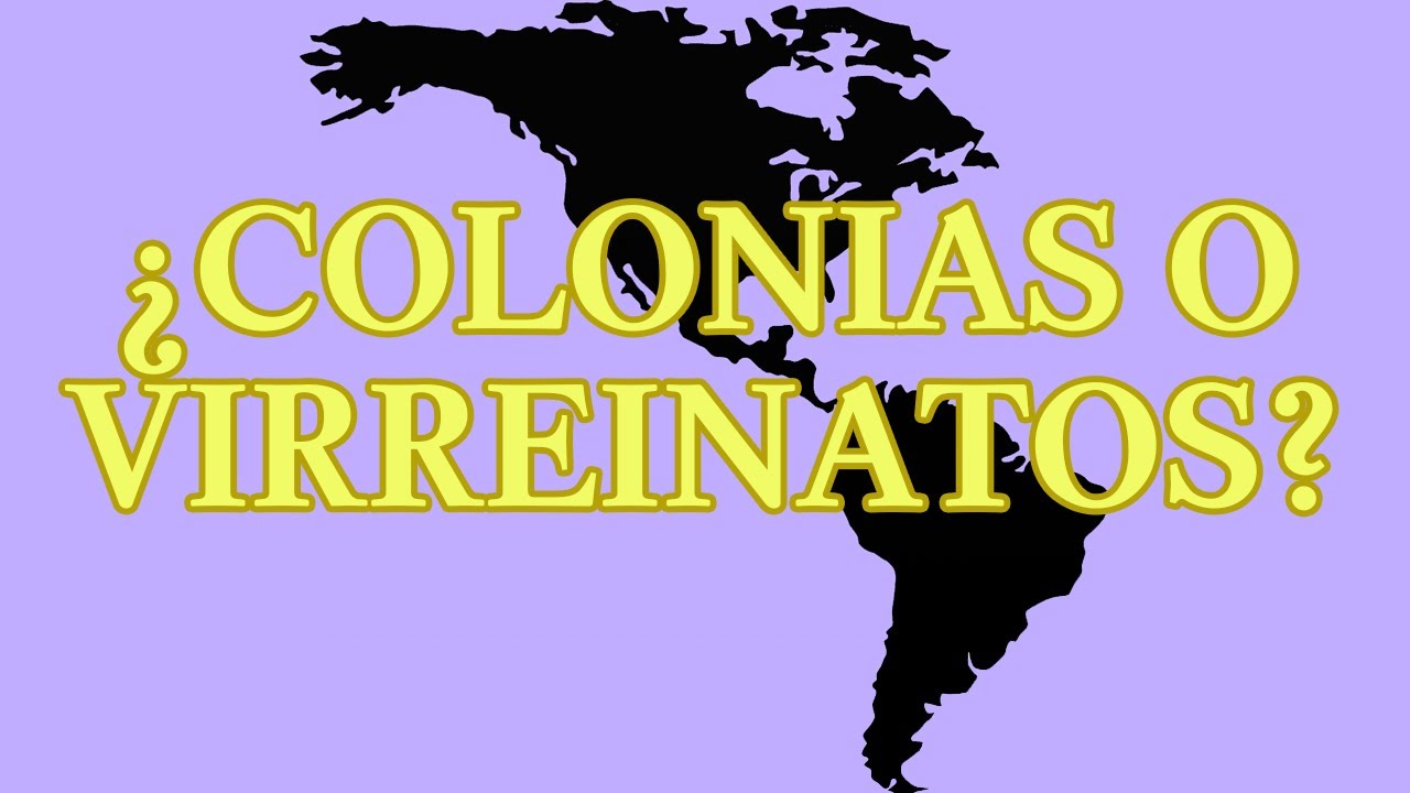 ¿ESPAÑA TUVO COLONIAS O VIRREINATOS?