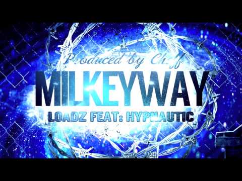 Loadz - Milkeyway Ft. Hypnautic [Produced ByCheff Premier]