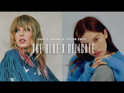 THE BLUE x DELICATE - Gracie Abrams & Taylor Swift (MASHUP)