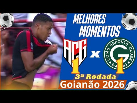 Atlético 1 x 1 Goiás Highlights Campeonato Goiano 2026