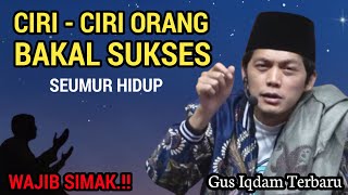 Download lagu GUS IQDAM TERBARU - Ciri - ciri orang yang akan sukses seumur hidup mp3