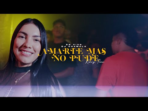 Dj Chawala - Amarte Mas No Pude - @KarryFlowMusic (Video Concierto)